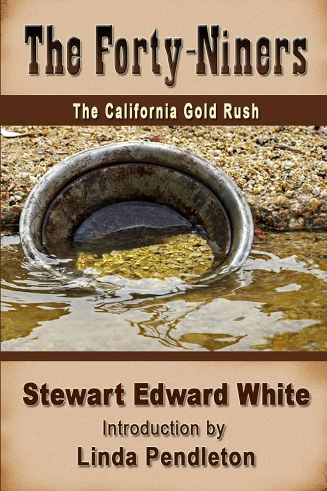The Forty-niners: The California Gold Rush: Pendleton, Linda